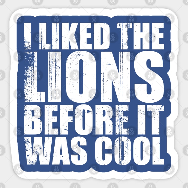 I liked the lions before it was cool Sticker by GKalArt